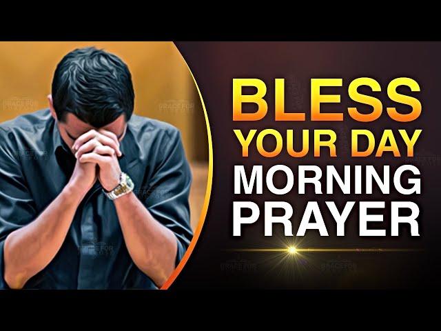 Bless Your Day With This Powerful Morning Prayer | God's Protection, Grace and Mercy