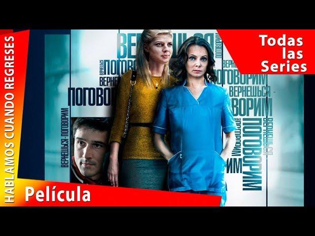 Hablamos Cuando Regreses. Película Completa en Español. Todas las Series. RusFilmES