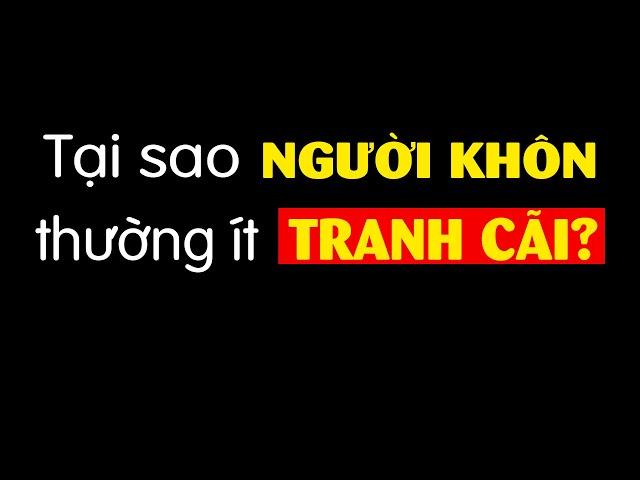 Tại sao người khôn sẽ không tranh cãi?