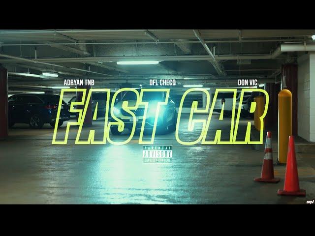 Adryan TNB - Fast Car (Official Music Video) Feat. DFL Checo X Don Vic