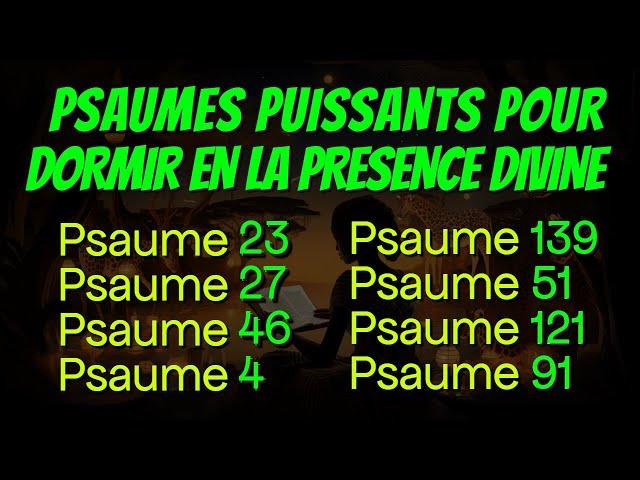 PSAUMES PUISSANTS POUR DORMIR EN LA PRESENCE DIVINE (Psaume 23, 27, 46, 4, 139, 51, 121 et 91)