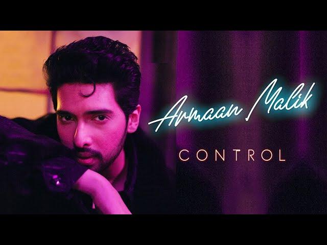 Armaan Malik - Control (Official Music Video)