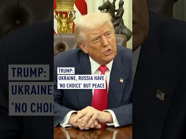 Trump: Ukraine, Russia have ‘no choice’ but peace