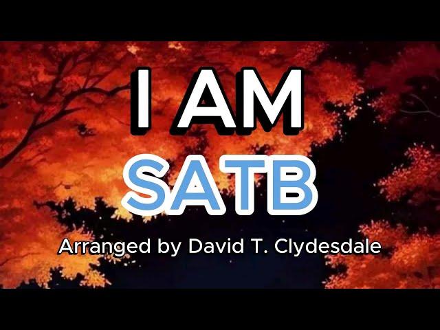 I AM / SATB / Choral Guide / Arranged by DAVID T. CLYDESDALE - LOWER KEY