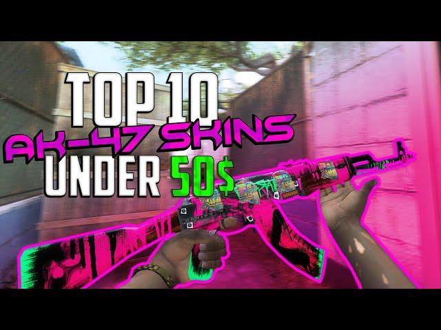 Top 10 CS:GO AK-47 Skins UNDER 50$