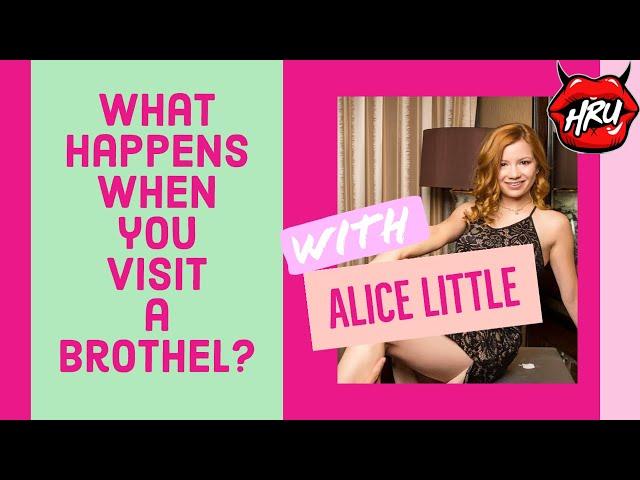 Alice Little - What Happens When you Visit a Brothel?