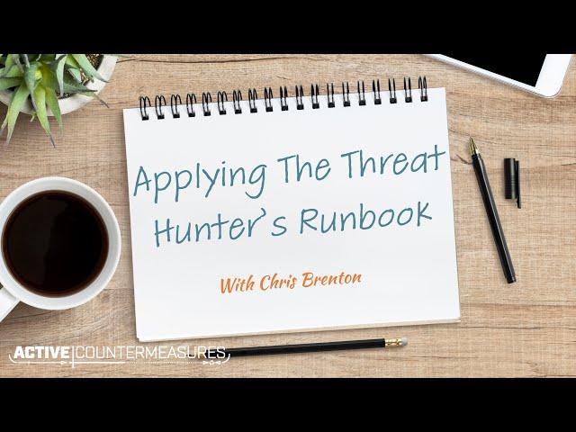 Applying The Threat Hunter's Runbook | Chris Brenton | 1 Hour