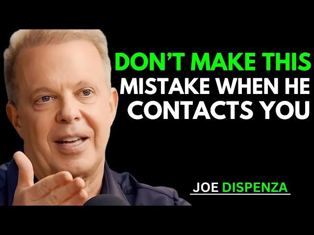 Don’t Make This Mistake When He Contacts You | Joe Dispenza's Powerful Advice