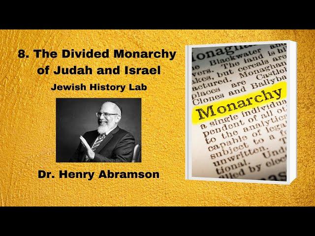 8.  The Divided Monarchy of Judah and Israel (Jewish History Lab)