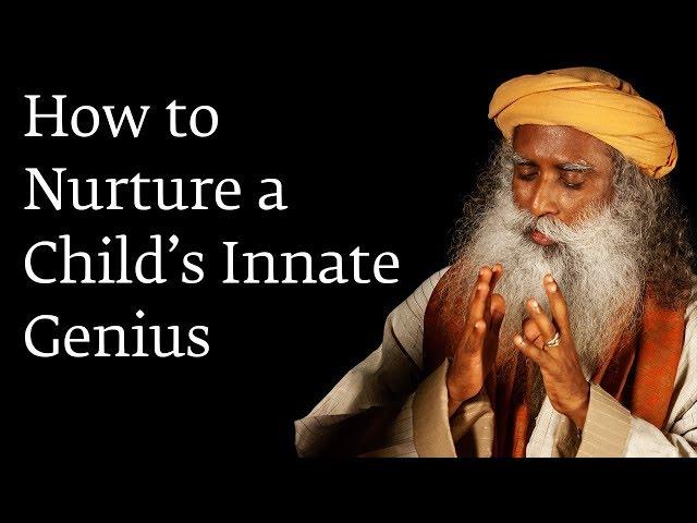 How to Nurture a Child’s Innate Genius - Sadhguru