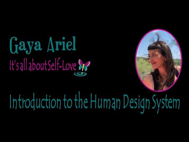 Introduction to The Human Design System - Gaya Ariel