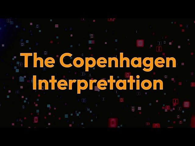 The Copenhagen Interpretation explained | What is the Copenhagen Interpretation?