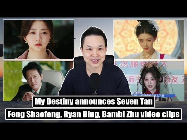 Seven Tan for My Destiny/ Feng Shaofeng/ Ryan Ding/ Bambi Zhu/ Wu Jinyan & Hong Yao