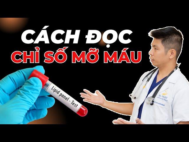 Tìm Hiểu Cách Đọc Chỉ Số Mỡ Máu Đơn Giản Và Chính Xác Sau Khi Xem Video | Dr Ngọc