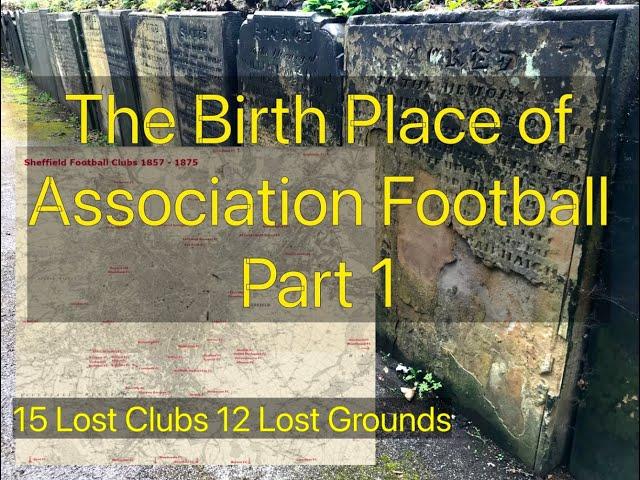 The Real History of Football - 11. The Birth Place of Association Football Part 1