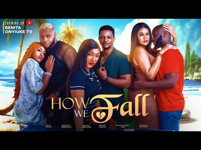 HOW WE FALL- BENITA ONYIUKE, BRYAN OKOYE, KENECHUKWU EZE, DONALD UKAGWU #2023 #trending