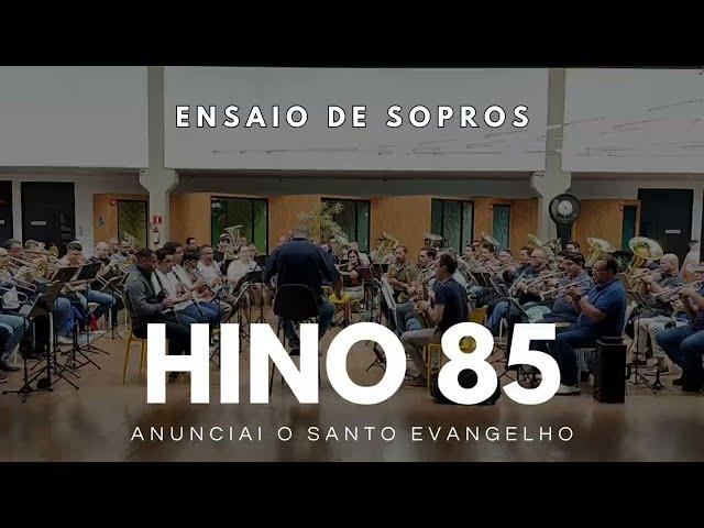 Hino 85 CCB - Anunciai o Santo evangelho | Ensaio de Sopros