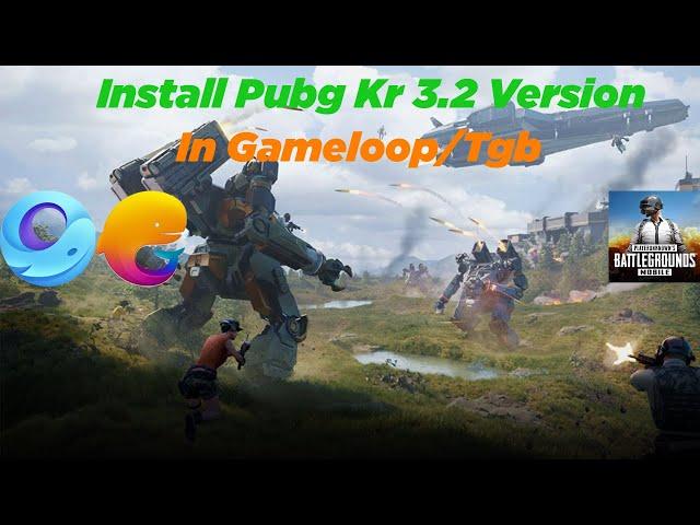 Pubg Kr 3.2 Version Installation In Gameloop/Tgb Emulator | 100% Safe | No Issue | 2024