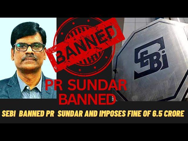 PR SUNDAR banned | PR SUNDAR  SEBI | PR SUNDAR  latest news | PR SUNDAR controversy |PR SUNDAR FINED