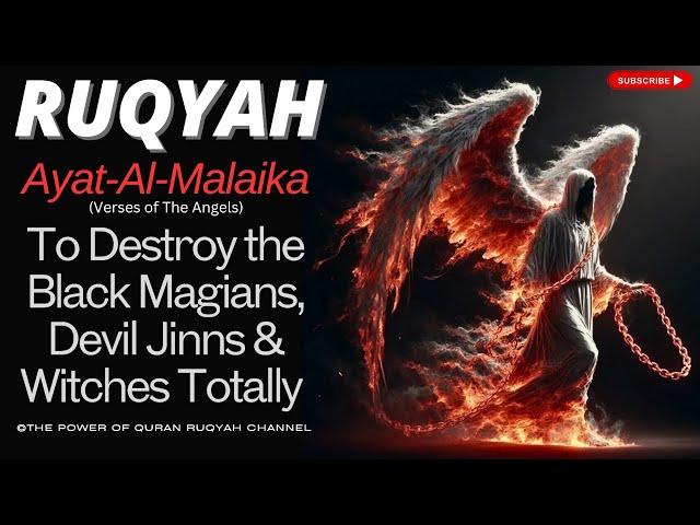 Most Powerful Ruqyah Ayat Al-Malaika | Destroy Black Magic,Evil Spirits,Devils & Witches Completely