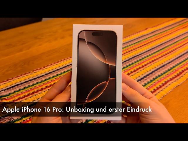 Apple iPhone 16 Pro: Unboxing und erster Eindruck