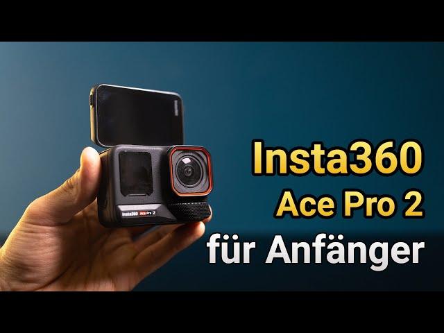 Insta360 Ace Pro 2 einfach erklärt - das große Tutorial