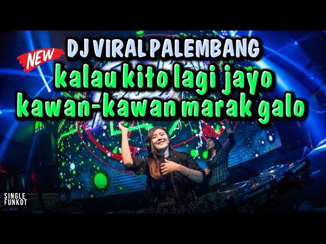 DJ VIRAL PALEMBANG ‼️ KALAU KITO LAGI JAYO KAWAN-KAWAN MARAK GALO ‼️ SINGLE FUNKOT