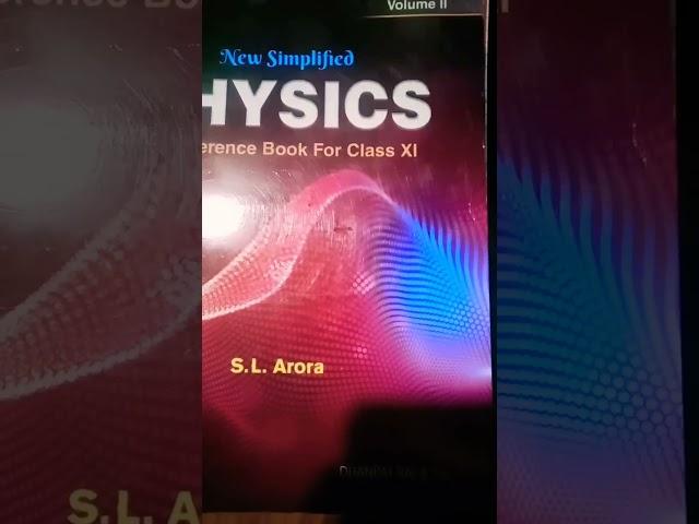 physics class 11. S.L. Arora. reference book. vol-2