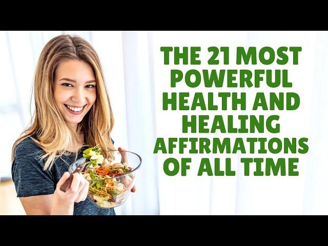 The 21 Most Powerful Health and Healing Affirmations of All Time