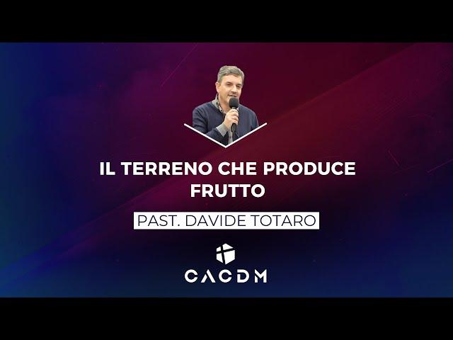 Il terreno che produce frutto - Davide Totaro - 12 Settembre 2024