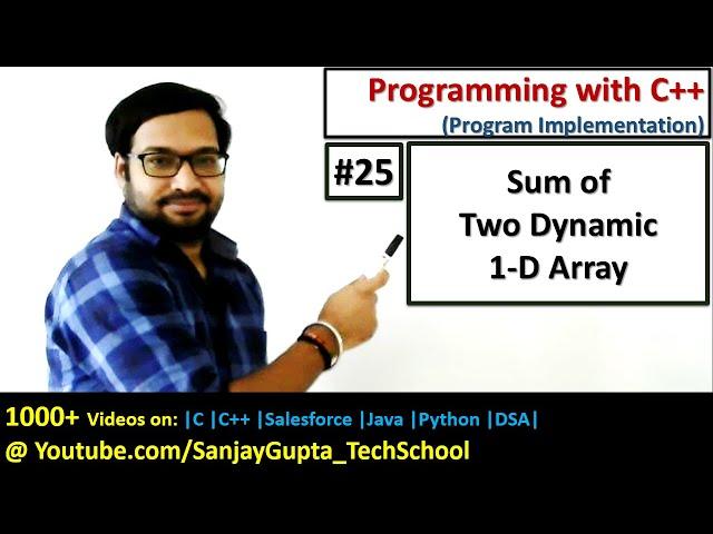 25 C++ | Sum of Two Dynamic 1-D arrays using new and delete in c++ | by Sanjay Gupta