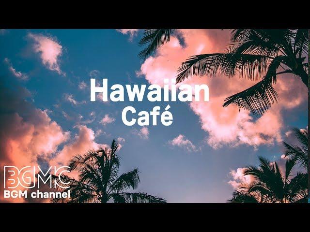 Hawaiian Cafe Music - Tropical Island Beach Instrumentals - Aloha in Hawaii