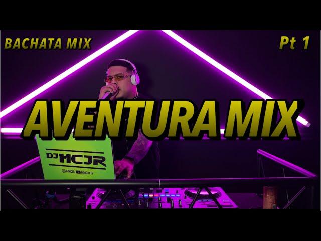 AVENTURA MIX PT 1  LO MEJOR DE AVENTURA️ DJMCJR TV @DJMCJR 2024