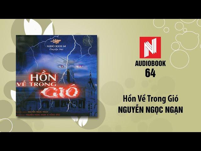 Nguyễn Ngọc Ngạn | Hồn Về Trong Gió (Audiobook 64)