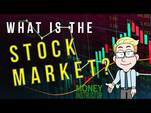 What is the Stock Market? How does it work? | Money Instructor