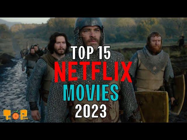 Top 15 Netflix Movies to Watch 2023! New List!