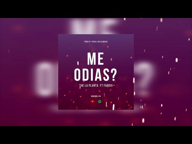 Farovi - Me Odias? ft The La Planta