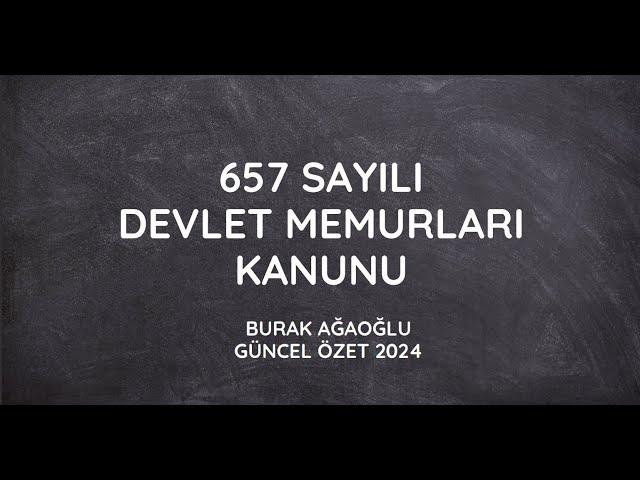 657 SAYILI DEVLET MEMURLARI KANUNU (2024 GÜNCEL ÖZET)