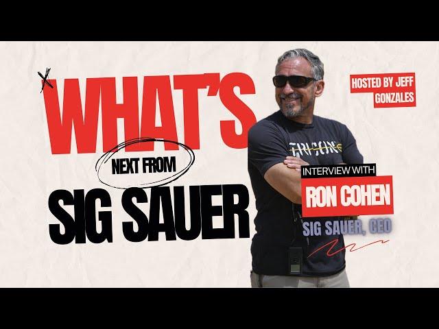 What NEXT From Sig Sauer Interview with Ron Cohen, CEO