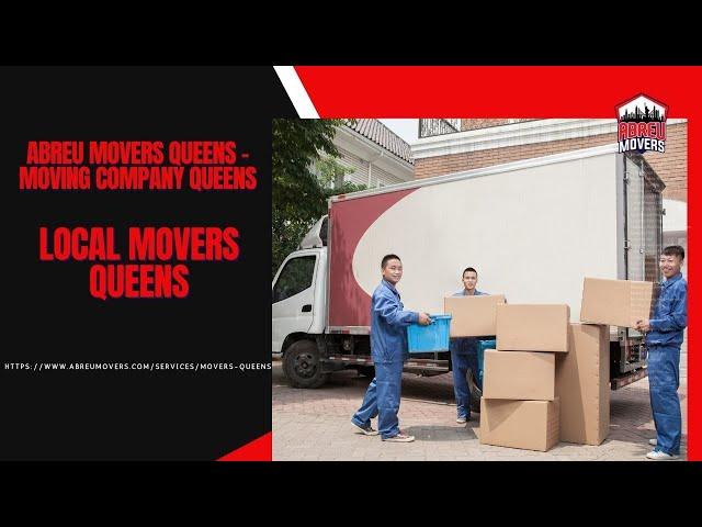 Local Movers Queens | Abreu Movers Queens - Moving Company Queens | www.abreumovers.com