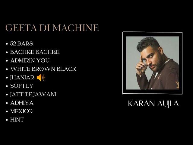 Best of Karan Aujla||Karan Aujla- Geeta di Machine| Punjabi Music Playlist @KaranAujlaOfficial