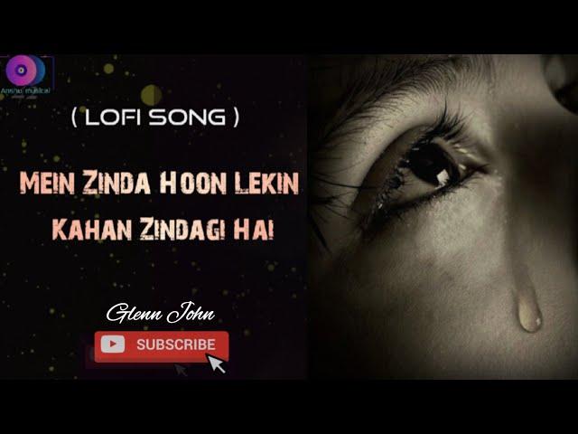 Mein Zinda Hoon Lekin Kahan Zindagi Hai (Lofi) song | Tu jo nahin" | Glenn John | Pritam