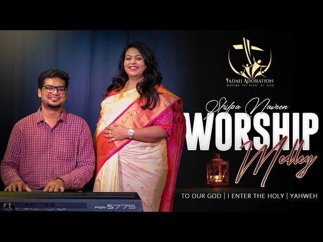 Worship medley | Shilpanaveen | To Our God + I Enter the Holy + Yahweh