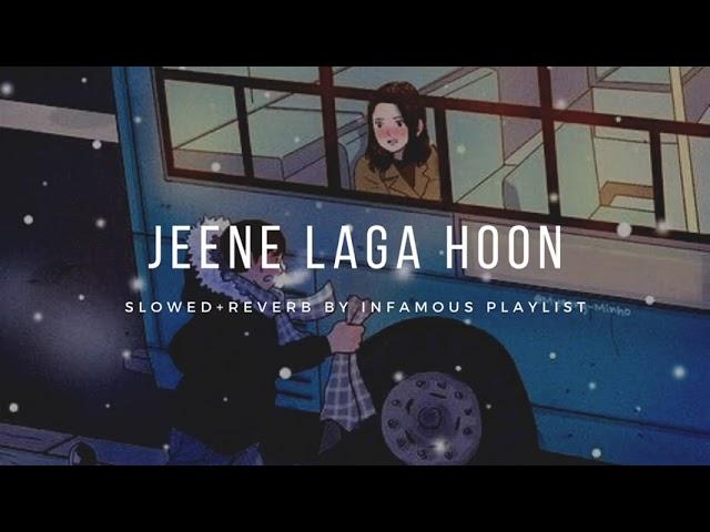 Jeene Laga Hoon [Slowed+Reverb] - Atif Aslam & Shreya Ghoshal| Infamous Playlist