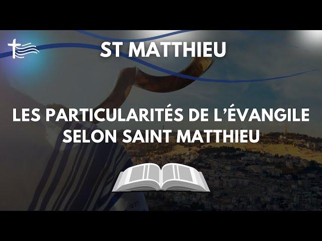 La particularité de l'Évangile selon Saint Matthieu