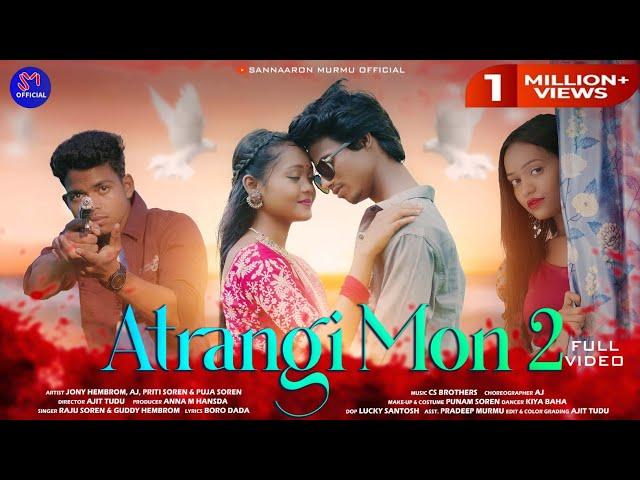 ATRANGI MON 2 || FULL VIDEO 2024|| JONY HEMBROM| AJ | PRITI SOREN| PUJA SOREN| RAJU SOREN| GUDDY