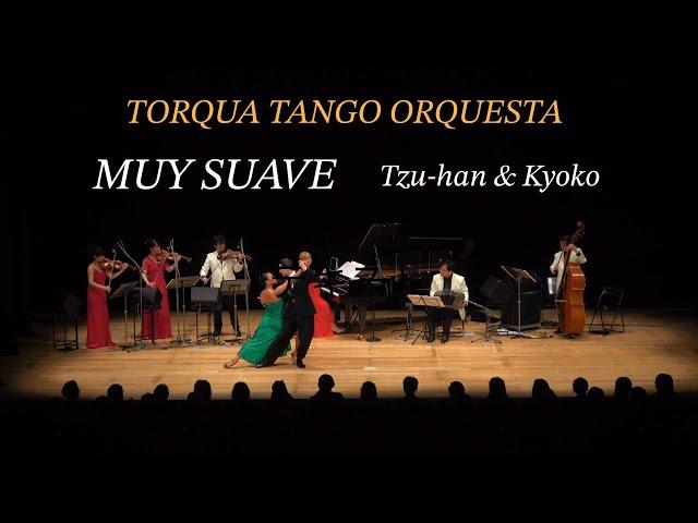 MUY SUAVE – Torqua Tango Orquesta | Tzu-Han & Kyoko