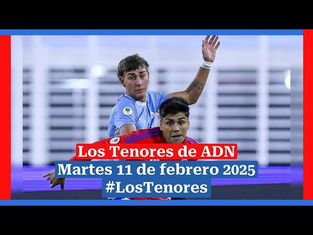  EN VIVO | #LosTenores al aire por ADN - martes, 11 de febrero de 2025