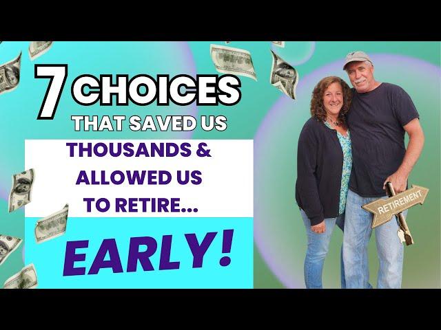 7  MAJOR CHOICES THAT SAVED US THOUSANDS & ALLOWED US TO RETIRE EARLY! Old Fashioned #frugalliving