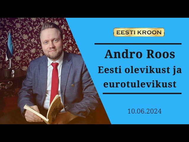 Andro Roos Eesti olevikust ja eurotulevikust